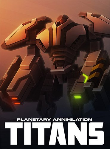 Planetary Annihilation: Titans (2015/PC/RUS/UKR) / RePack от FitGirl