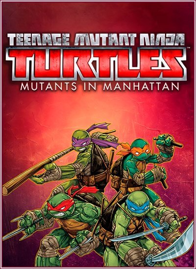 Teenage Mutant Ninja Turtles: Mutants in Manhattan (2016/PC/RUS) / RePack от xatab